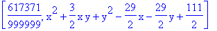 [617371/999999, x^2+3/2*x*y+y^2-29/2*x-29/2*y+111/2]